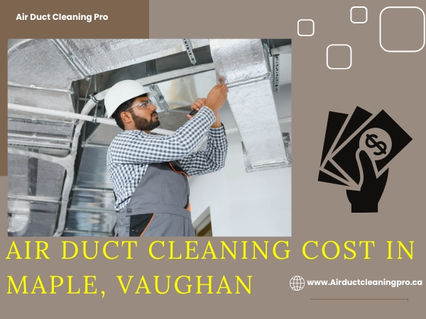 Air Duct Cleaning Cost in Maple, Vaughan